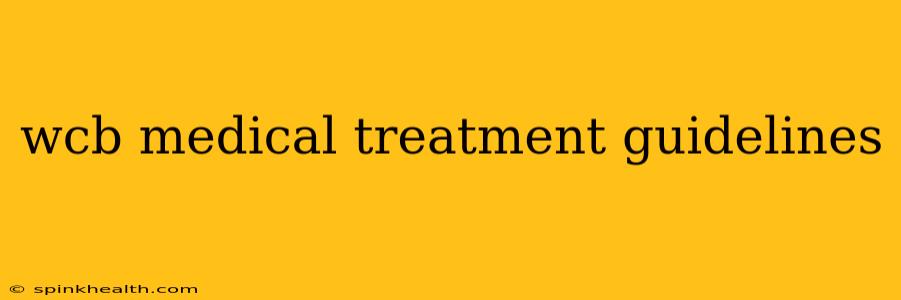 wcb medical treatment guidelines