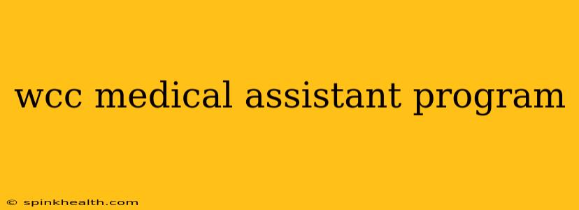 wcc medical assistant program