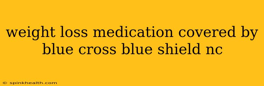 weight loss medication covered by blue cross blue shield nc