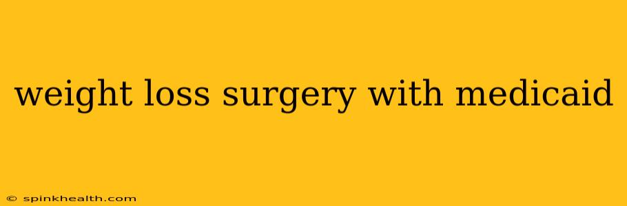 weight loss surgery with medicaid