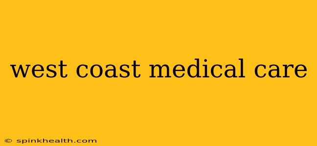 west coast medical care