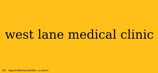west lane medical clinic
