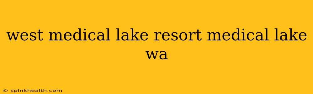 west medical lake resort medical lake wa