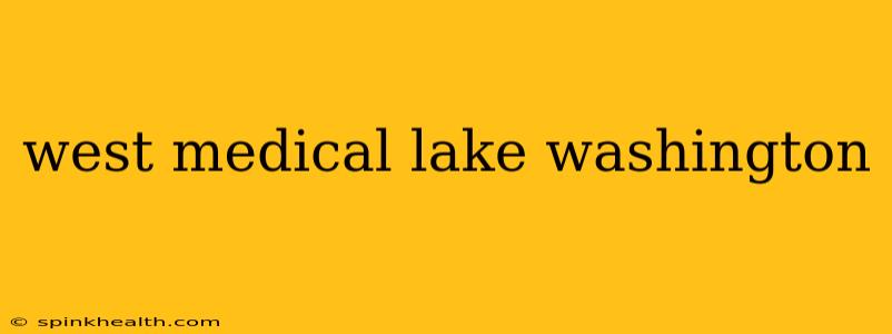 west medical lake washington