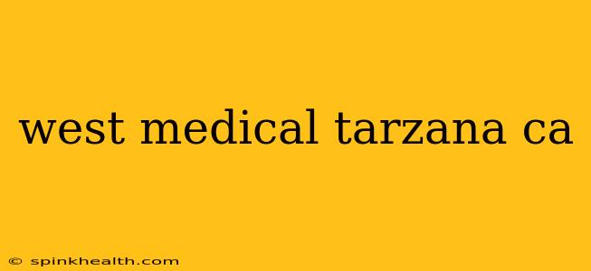west medical tarzana ca