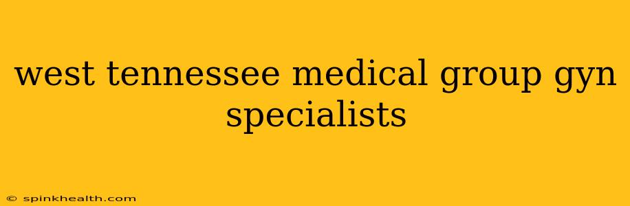 west tennessee medical group gyn specialists