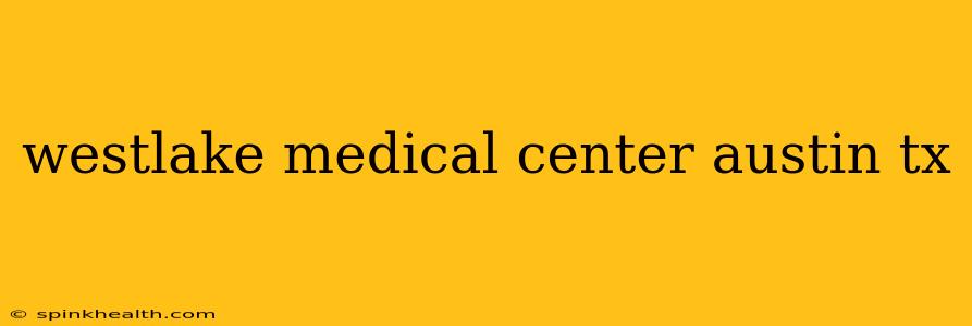 westlake medical center austin tx