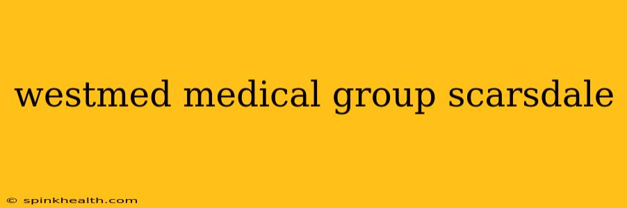 westmed medical group scarsdale