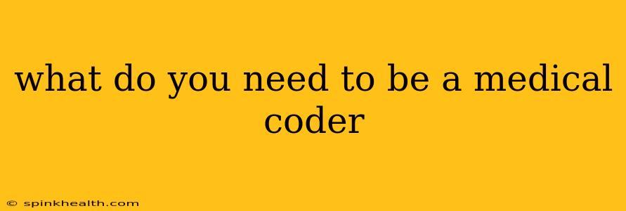 what do you need to be a medical coder