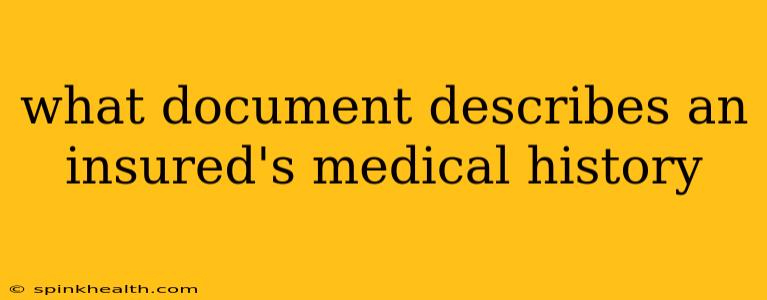 what document describes an insured's medical history