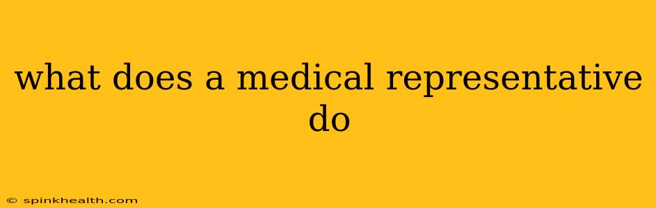 what does a medical representative do