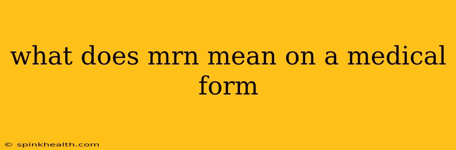what does mrn mean on a medical form