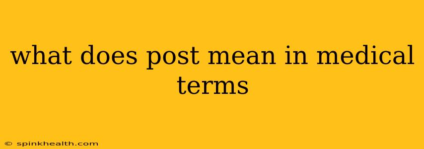 what does post mean in medical terms