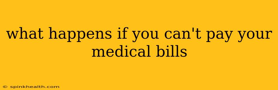 what happens if you can't pay your medical bills