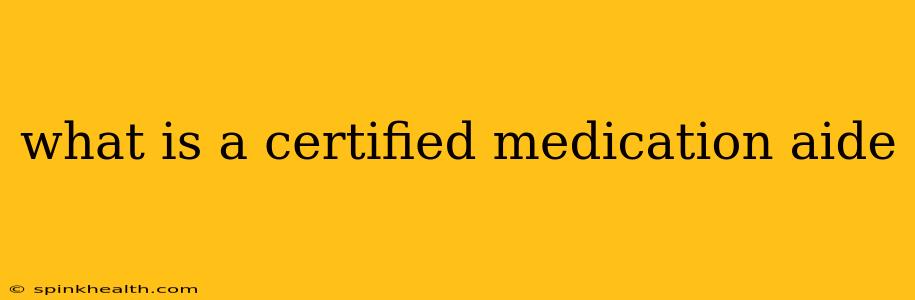 what is a certified medication aide