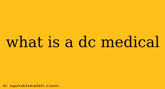 what is a dc medical