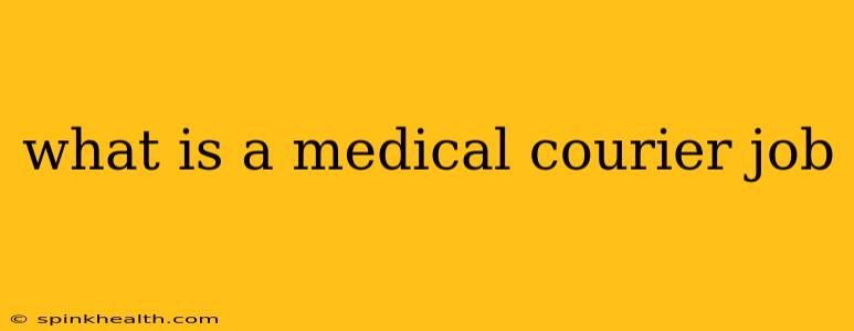what is a medical courier job