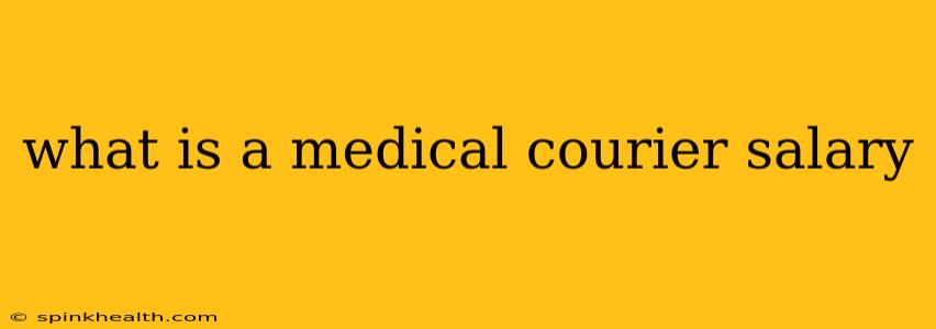 what is a medical courier salary