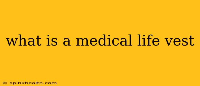 what is a medical life vest