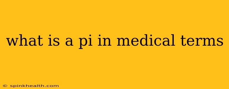 what is a pi in medical terms