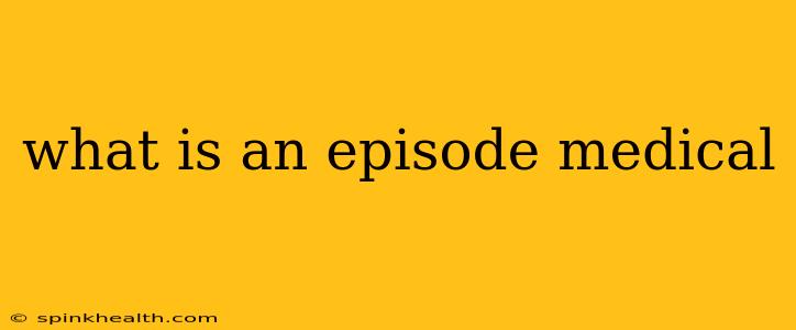 what is an episode medical
