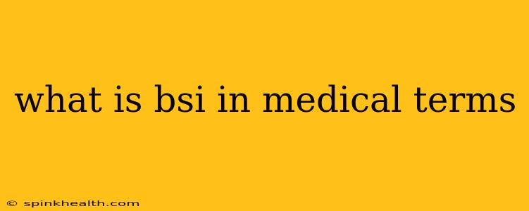 what is bsi in medical terms