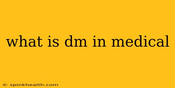 what is dm in medical