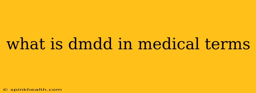 what is dmdd in medical terms