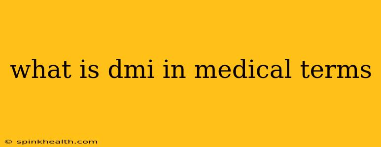 what is dmi in medical terms