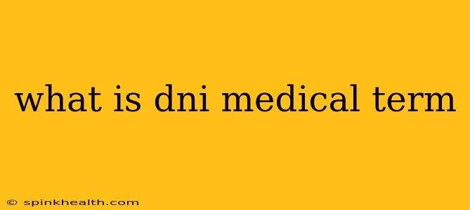 what is dni medical term