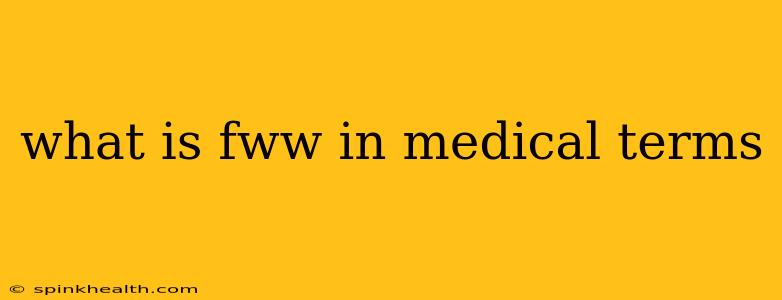 what is fww in medical terms