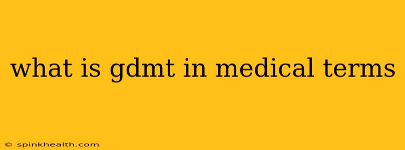 what is gdmt in medical terms