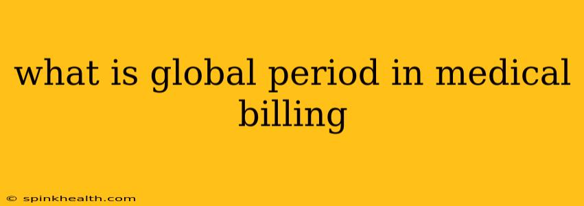 what is global period in medical billing