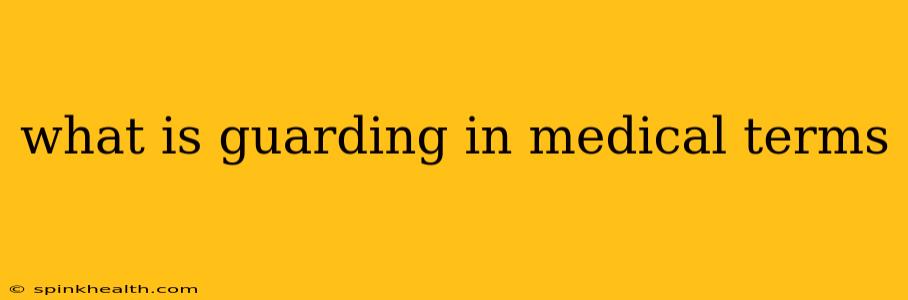 what is guarding in medical terms