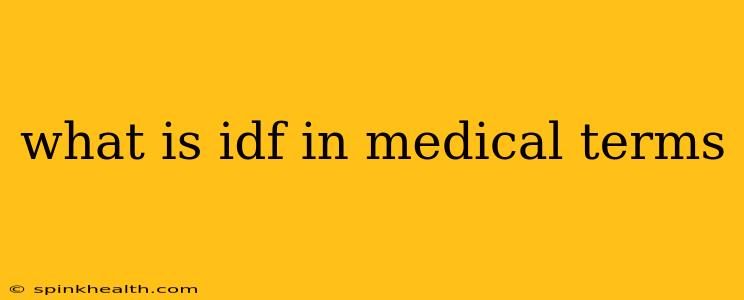 what is idf in medical terms