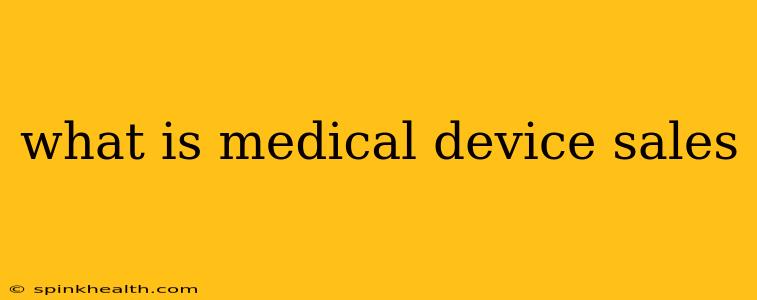 what is medical device sales