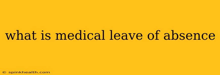 what is medical leave of absence