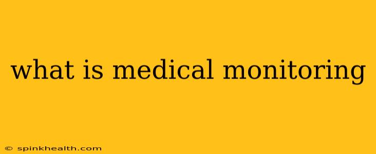 what is medical monitoring