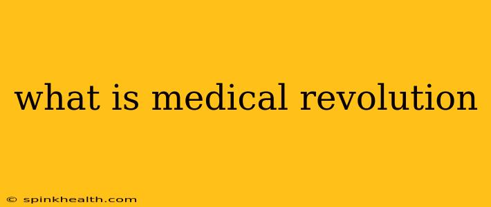 what is medical revolution
