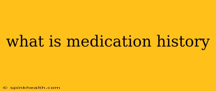 what is medication history