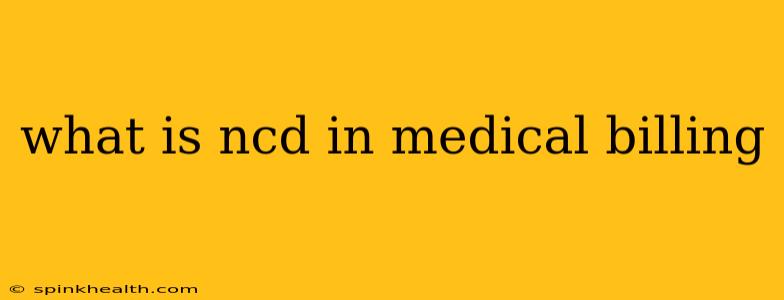 what is ncd in medical billing