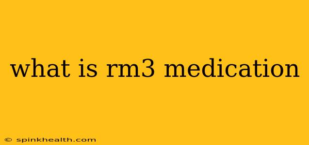 what is rm3 medication