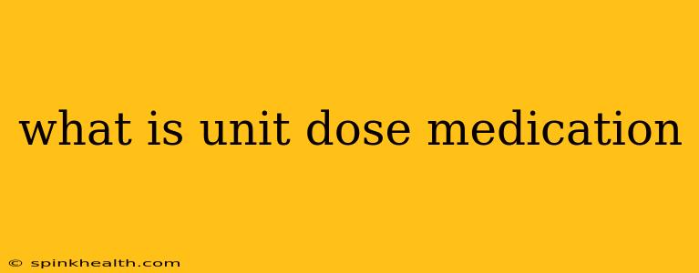 what is unit dose medication