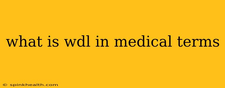 what is wdl in medical terms