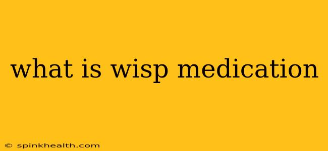 what is wisp medication