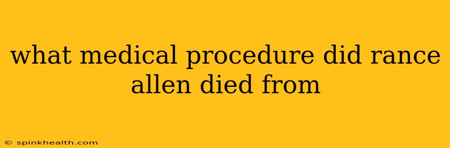 what medical procedure did rance allen died from