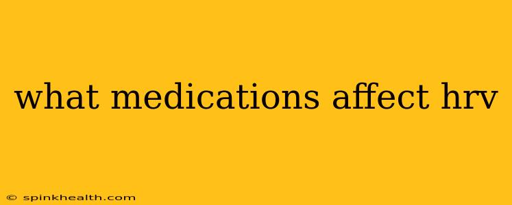 what medications affect hrv