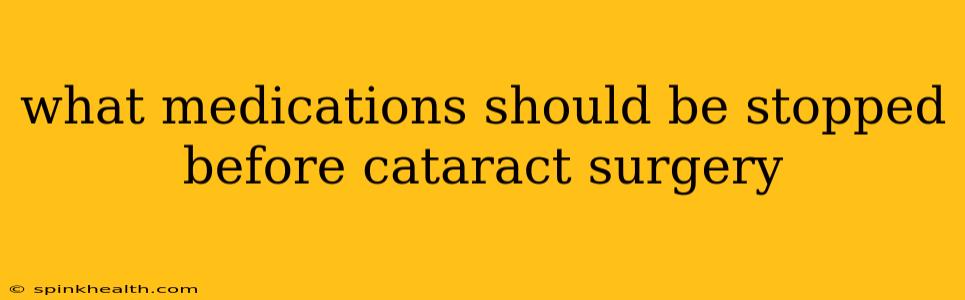 what medications should be stopped before cataract surgery