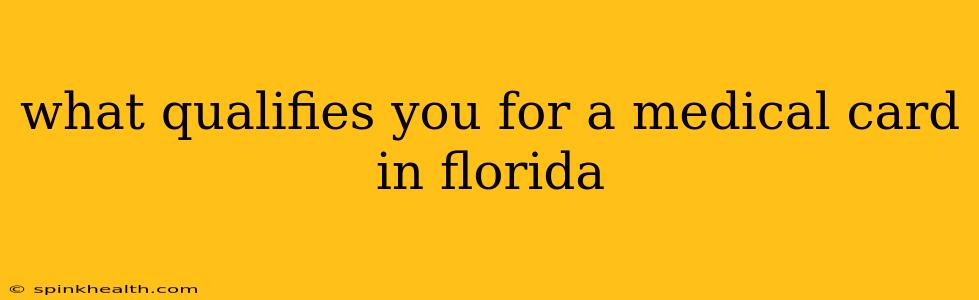 what qualifies you for a medical card in florida