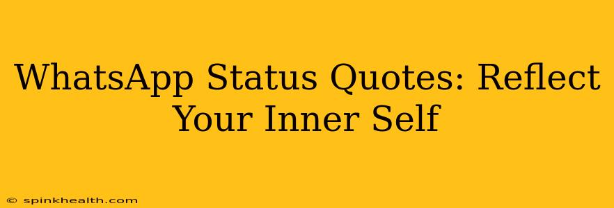 WhatsApp Status Quotes: Reflect Your Inner Self